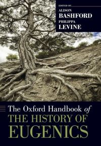 Book Cover for The Oxford Handbook of the History of Eugenics by Alison Bashford, Philippa Levine