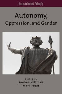 Book Cover for Autonomy, Oppression, and Gender by Andrea Veltman, Mark Piper