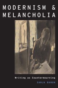 Book Cover for Modernism and Melancholia by Sanja Bahun