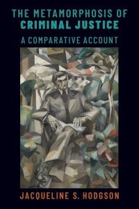 Book Cover for The Metamorphosis of Criminal Justice by Jacqueline Hodgson