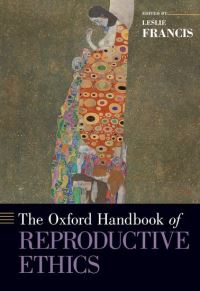 Book Cover for The Oxford Handbook of Reproductive Ethics by Leslie Francis