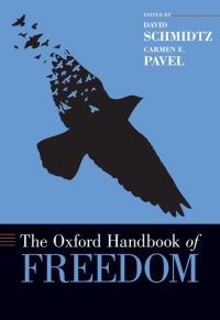 Book Cover for The Oxford Handbook of Freedom by David Presidential Chair of Moral Science, Presidential Chair of Moral Science, West Virginia Universityâs Chambers  Schmidtz