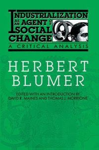 Book Cover for Industrialization as an Agent of Social Change by Herbert Blumer, David R Maines, Thomas J Morrione