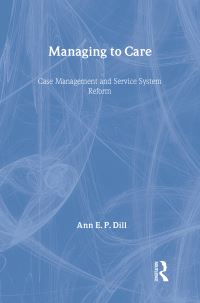 Book Cover for Managing to Care by Ann E P Dill