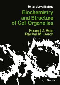 Book Cover for Biochemistry and Structure of Cell Organelles by Robert A Reid, Rachel M Leech