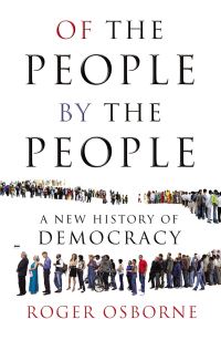 Book Cover for Of the People, by the People by Roger Osborne
