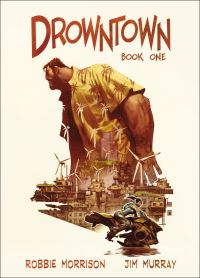 Book Cover for Drowntown. Book 1 by Robbie Morrison