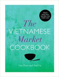 Book Cover for The Vietnamese Market Cookbook by Van Tran, Anh Vu