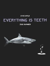 Book Cover for Everything Is Teeth by Evie Wyld
