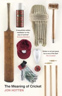 Book Cover for The Meaning of Cricket, or, How to Waste Your Life on an Inconsequential Sport by Jon Hotten