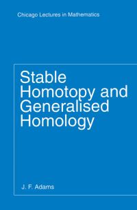 Book Cover for Stable Homotopy and Generalised Homology by J F Adams