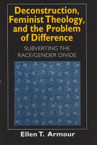 Book Cover for Deconstruction, Feminist Theology, and the Problem of Difference by Ellen T Armour