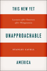 Book Cover for This New Yet Unapproachable America by Stanley Cavell