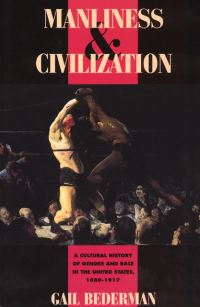 Book Cover for Manliness & Civilization by Gail Bederman