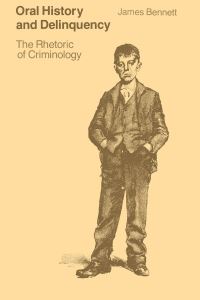Book Cover for Oral History and Delinquency by James Bennett