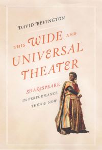 Book Cover for This Wide and Universal Theater by David M Bevington