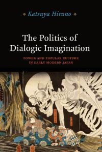 Book Cover for The Politics of Dialogic Imagination by Katsuya Hirano