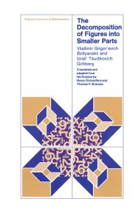 Book Cover for The Decomposition of Figures Into Smaller Parts by V G Boltianskii, I Gohberg, Henry Christoffers, Thomas Patrick Branson