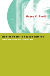 Book Cover for Now Don't Try to Reason With Me by Wayne C Booth
