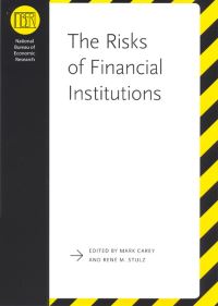 Book Cover for The Risks of Financial Institutions by Mark S Carey, René M Stulz, National Bureau of Economic Research