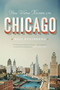 Book Cover for You Were Never in Chicago by Neil Steinberg