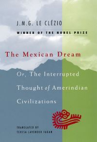 Book Cover for The Mexican Dream, or, The Interrupted Thought of Amerindian Civilizations by JM G Le Clézio