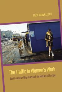Book Cover for The Traffic in Women's Work by Anca Parvulescu