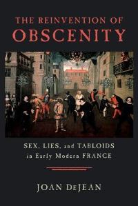 Book Cover for The Reinvention of Obscenity by Joan E DeJean