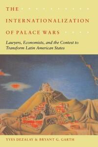 Book Cover for The Internationalization of Palace Wars by Yves Dezalay, Bryant G Garth