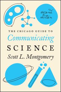 Book Cover for The Chicago Guide to Communicating Science by Scott L. Montgomery