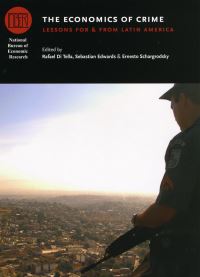 Book Cover for The Economics of Crime by Rafael Di Tella, Sebastian Edwards, Ernesto Schargrodsky, National Bureau of Economic Research, Universidad Torcuato di Tella