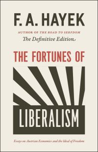 Book Cover for The Fortunes of Liberalism by F A Hayek