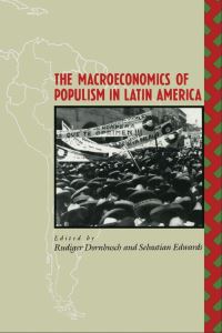 Book Cover for The Macroeconomics of Populism in Latin America by Rudiger Dornbusch, Sebastian Edwards