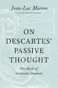 Book Cover for On Descartes' Passive Thought by JeanLuc Marion