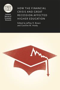 Book Cover for How the Financial Crisis and Great Recession Affected Higher Education by Jeffrey R Brown, Caroline Minter Hoxby