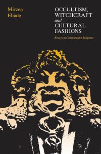 Book Cover for Occultism, Witchcraft, and Cultural Fashions by Mircea Eliade