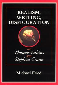 Book Cover for Realism, Writing, Disfiguration on Thomas Eakins and Stephen Crane by Michael Fried