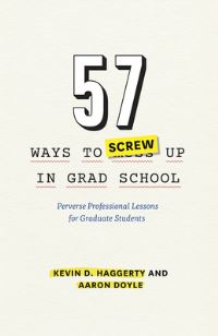 Book Cover for 57 Ways to Screw Up in Grad School by Kevin D Haggerty, Aaron Doyle