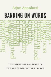 Book Cover for Banking on Words by Arjun Appadurai