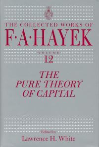Book Cover for The Pure Theory of Capital by Friedrich A. von Hayek, Lawrence H. White