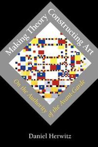 Book Cover for Making Theory/Constructing Art by Daniel Herwitz