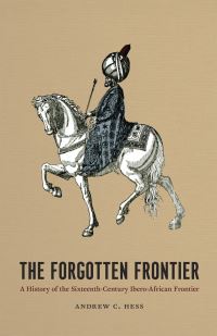 Book Cover for The Forgotten Frontier by Andrew C Hess, University of Chicago