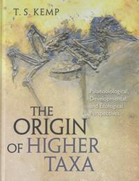 Book Cover for The Origin of Higher Taxa by T S Kemp