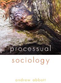 Book Cover for Processual Sociology by Andrew Delano Abbott