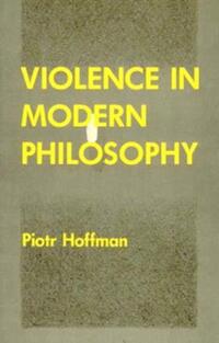 Book Cover for Violence in Modern Philosophy by Piotr Hoffman