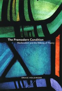 Book Cover for The Premodern Condition by Bruce W Holsinger