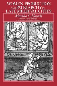 Book Cover for Women, Production, and Patriarchy in Late Medieval Cities by Martha C Howell