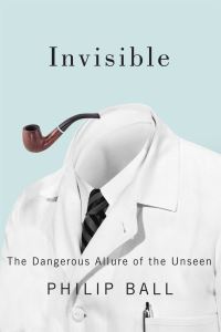 Book Cover for Invisible by Philip Ball
