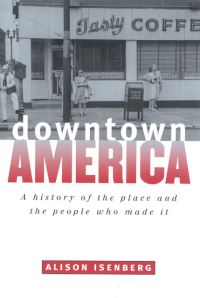Book Cover for Downtown America by Alison Isenberg