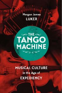 Book Cover for The Tango Machine by Morgan James Luker
